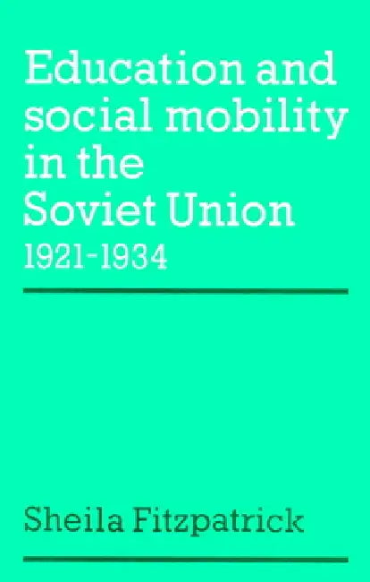 Education and Social Mobility in the Soviet Union 1921 1934 (English, Sheila Fitzpatrick | Fitzpatrick Sheila)