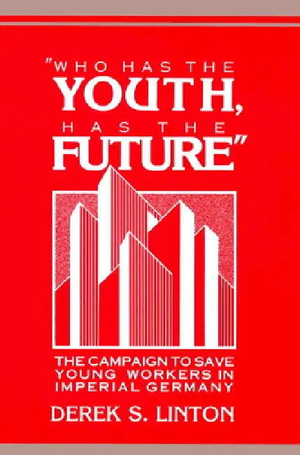 'Who Has the Youth, Has the Future' (English, Derek S. Linton)