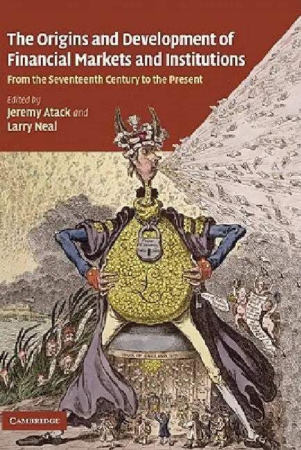 The Origins and Development of Financial Markets and Institutions (English, Jeremy Atack | Larry Neal)