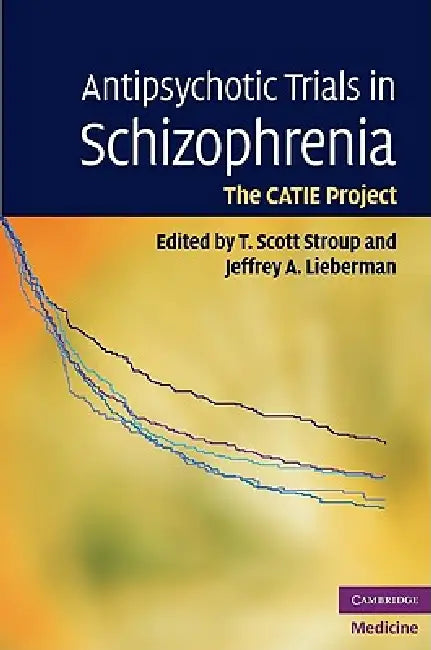 Antipsychotic Trials in Schizophrenia (English, T. Scott Stroup | Jeffrey A. Lieberman)