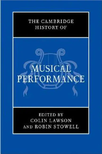 The Cambridge History of Musical Performance (English, Colin Lawson | Robin Stowell)