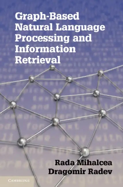 Graph-Based Natural Language Processing and Information Retrieval (English, Rada Mihalcea | Dragomir Radev)