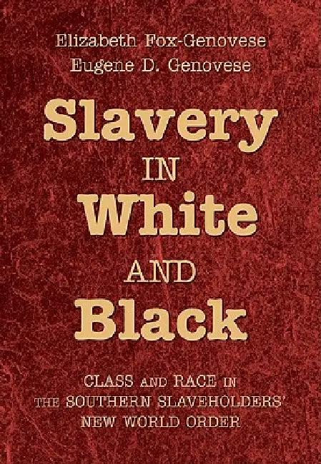Slavery in White and Black (English, Elizabeth Fox-Genovese)