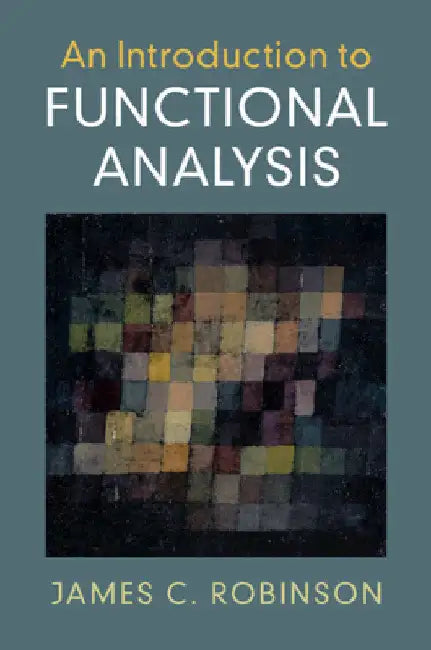 An Introduction to Functional Analysis (English, James C. Robinson)