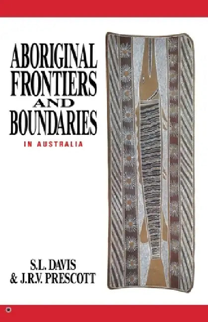 Aboriginal Frontiers And Boundaries In Australia (English, S. L. Davis | J. R. V. Prescott)
