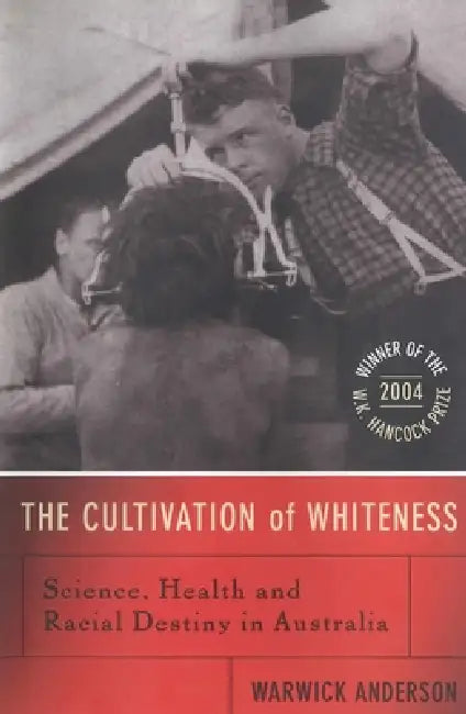 The Cultivation of Whiteness (English, Warwick Anderson)