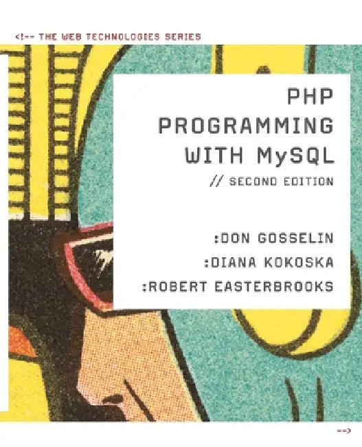 PHP Programming with MySQL (English, Don Gosselin | Diana Kokoska | Robert Easterbrooks)
