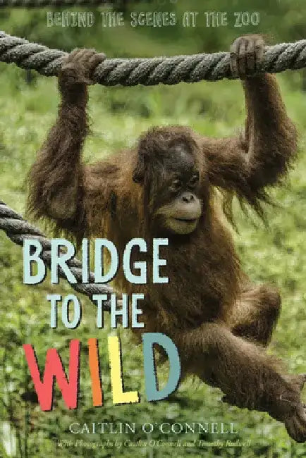 Bridge to the Wild (English, Caitlin O'Connell)