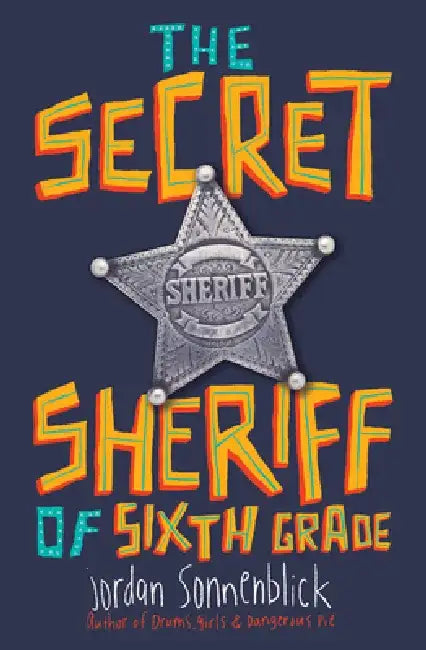 The Secret Sheriff of Sixth Grade (English, Jordan Sonnenblick)