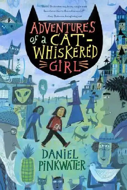 Adventures of a Cat-Whiskered Girl (English, Daniel Pinkwater)