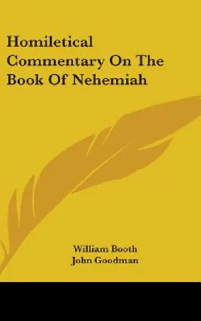 Homiletical Commentary On The Book Of Nehemiah (English, William Booth | John Goodman)