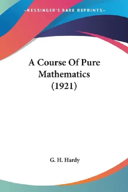 A Course Of Pure Mathematics (1921) (English, G. H. Hardy)