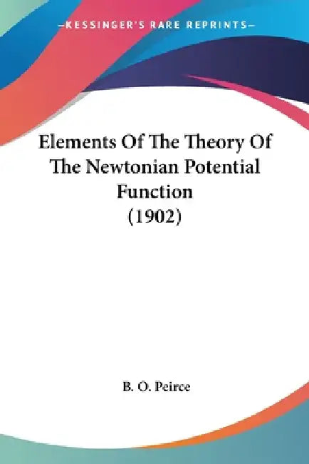 Elements Of The Theory Of The Newtonian Potential Function (1902) (English, B. O. Peirce)