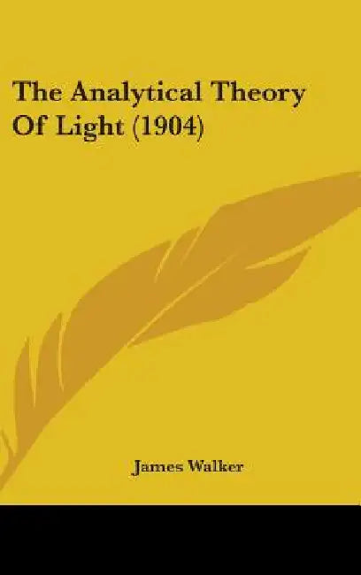 The Analytical Theory Of Light (1904) (English, James Walker)