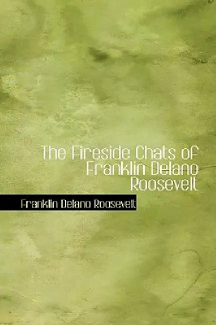 The Fireside Chats of Franklin Delano Roosevelt (English, Franklin D. Roosevelt)