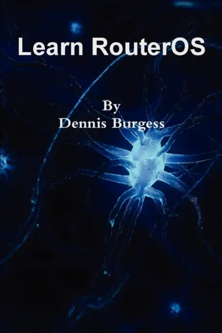 Learn RouterOS (English, Dennis Burgess)
