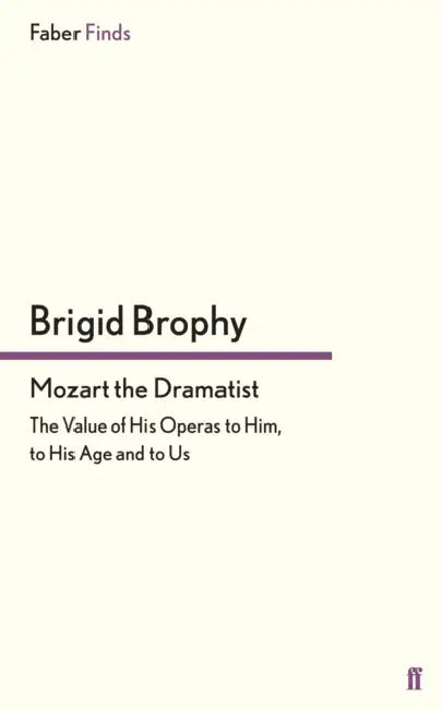 Mozart the Dramatist (English, Brigid Brophy)