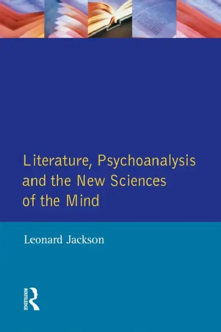 Literature, Psychoanalysis and the New Sciences of Mind (English, Leonard Jackson)