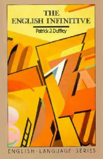 The English Infinitive (English, Patrick Joseph Duffley)