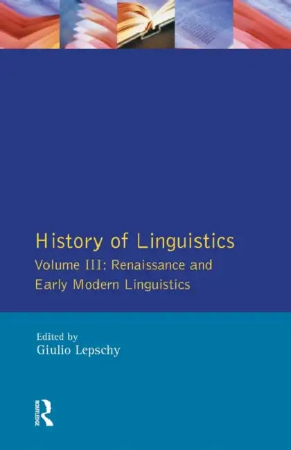 History of Linguistics Vol III (English, Giulio C. Lepschy)