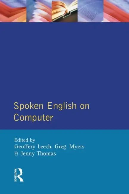Spoken English on Computer (English, Geoffrey Leech | Greg Myers | Jenny (All Lecturers Department Thomas)