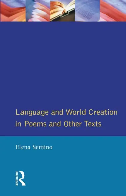 Language and World Creation in Poems and Other Texts (English, Elena Semino)