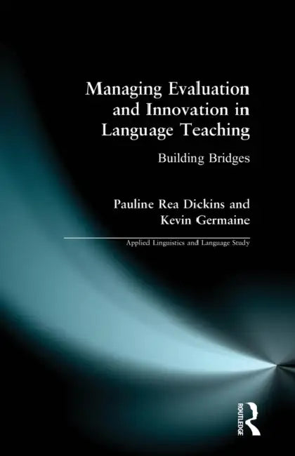 Managing Evaluation and Innovation in Language Teaching (English, Pauline Rea Dickins | Kevin Germaine)