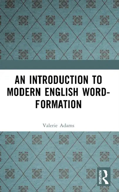 An Introduction to Modern English Word-Formation (English, Valerie Adams)