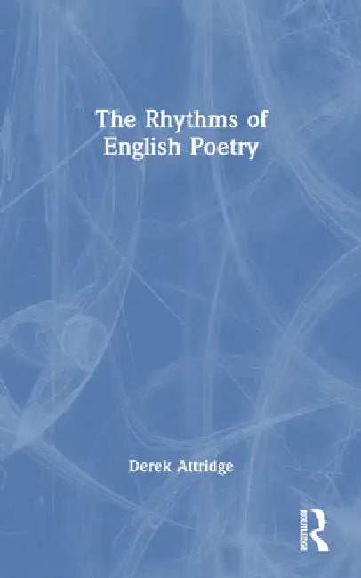 The Rhythms of English Poetry (English, Derek Attridge)