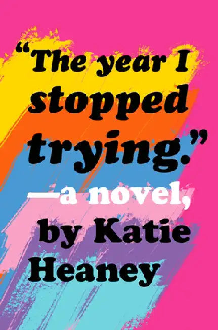 The Year I Stopped Trying (English, Katie Heaney)