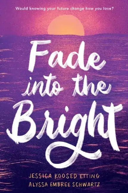 Fade Into the Bright (English, Jessica Koosed Etting)