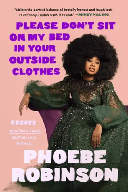 Please Don't Sit on My Bed in Your Outside Clothes (English, Phoebe Robinson)