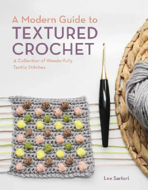 A Modern Guide to Textured Crochet (English, Lee Sartori)