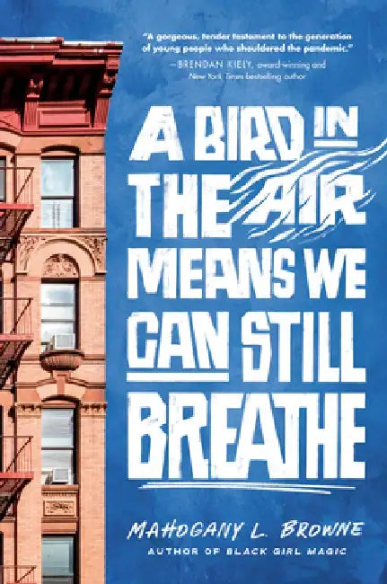 A Bird in the Air Means We Can Still Breathe (English, Mahogany L. Browne)