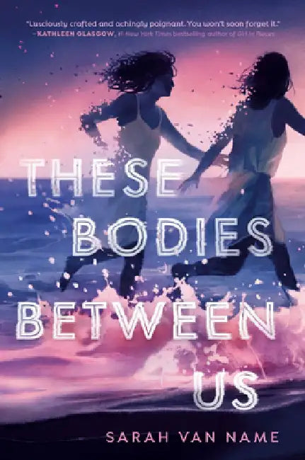 These Bodies Between Us (English, Sarah Van Name)