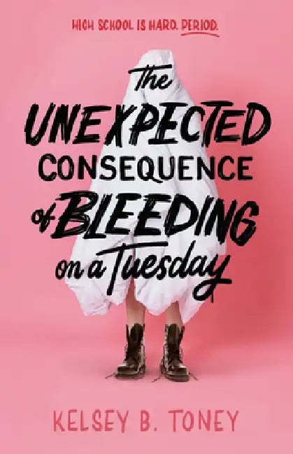 The Unexpected Consequence of Bleeding on a Tuesday (English, Kelsey B. Toney)