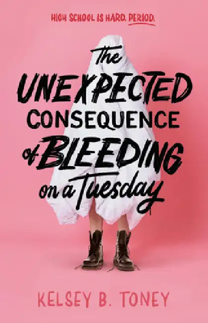 The Unexpected Consequence of Bleeding on a Tuesday (English, Kelsey B. Toney)