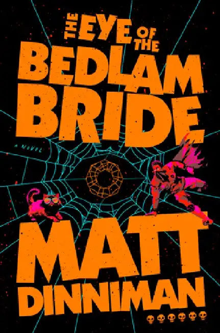 The Eye of the Bedlam Bride (English, Matt Dinniman)
