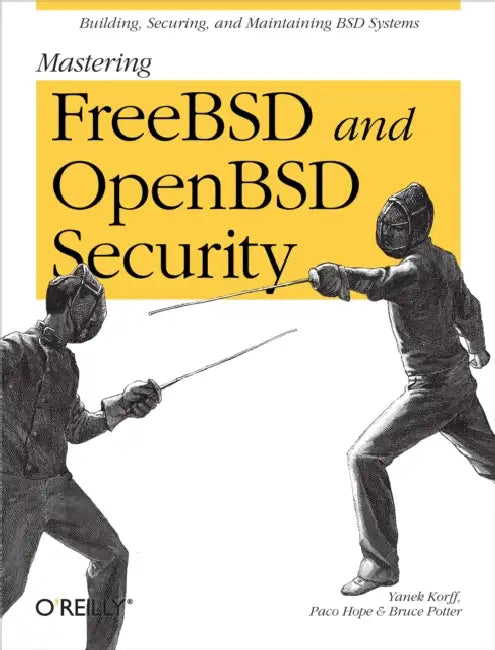 Mastering FreeBSD and OpenBSD Security (English, Yanek Korff | Paco Hope | Bruce Potter)