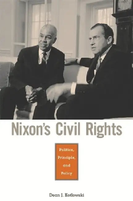 Nixon's Civil Rights (English, Dean J. Kotlowski)