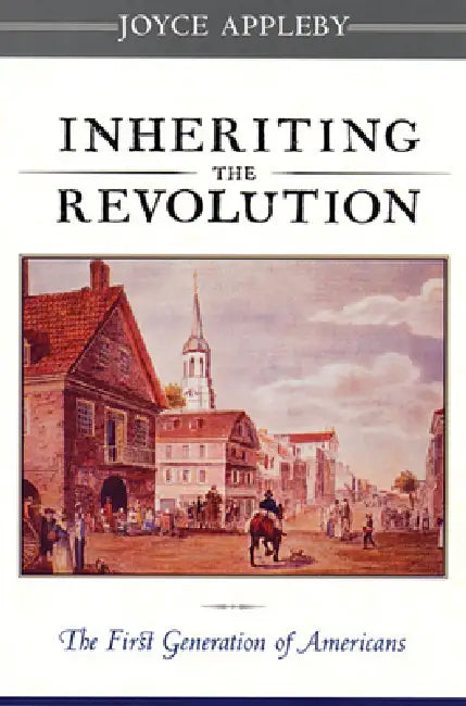 Inheriting the Revolution (English, Joyce Appleby)