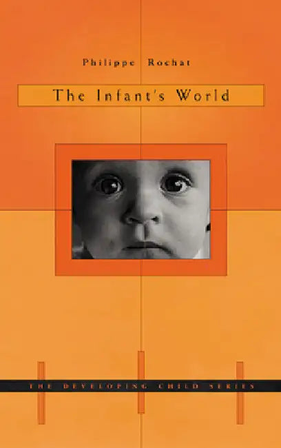 The Infant's World (English, Philippe Rochat)