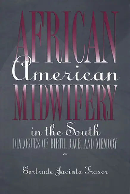 African American Midwifery in the South (English, Gertrude Jacinta Fraser)