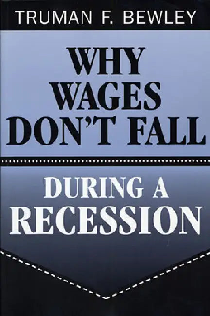 Why Wages Don't Fall During a Recession (English, Truman F. Bewley)