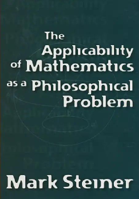 The Applicability of Mathematics as a Philosophical Problem (English, Mark Steiner)
