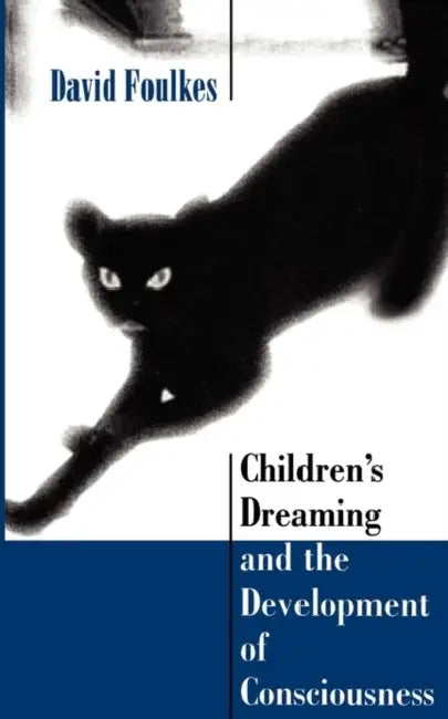 Children's Dreaming and the Development of Consciousness (English, David Foulkes)