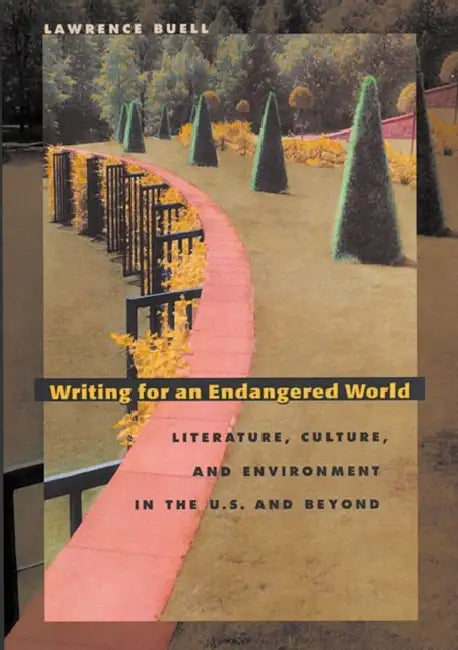 Writing for an Endangered World (English, Lawrence Buell)
