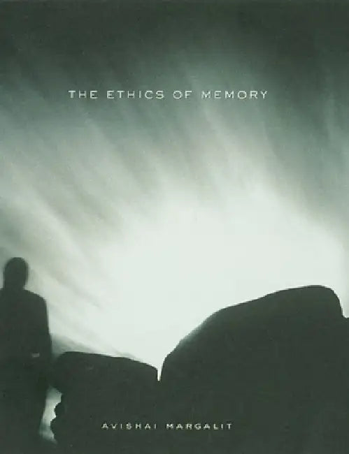 The Ethics of Memory (English, Avishai Margalit)