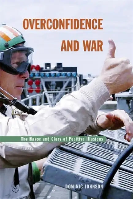 Overconfidence and War (English, Dominic D. P. Johnson)