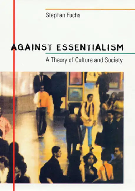 Against Essentialism (English, Stephan Fuchs)